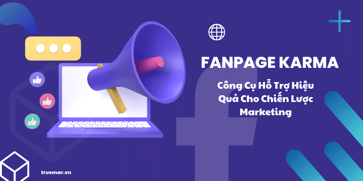 Fanpage Karma: Công Cụ Hỗ Trợ Hiệu Quả Cho Chiến Lược Marketing