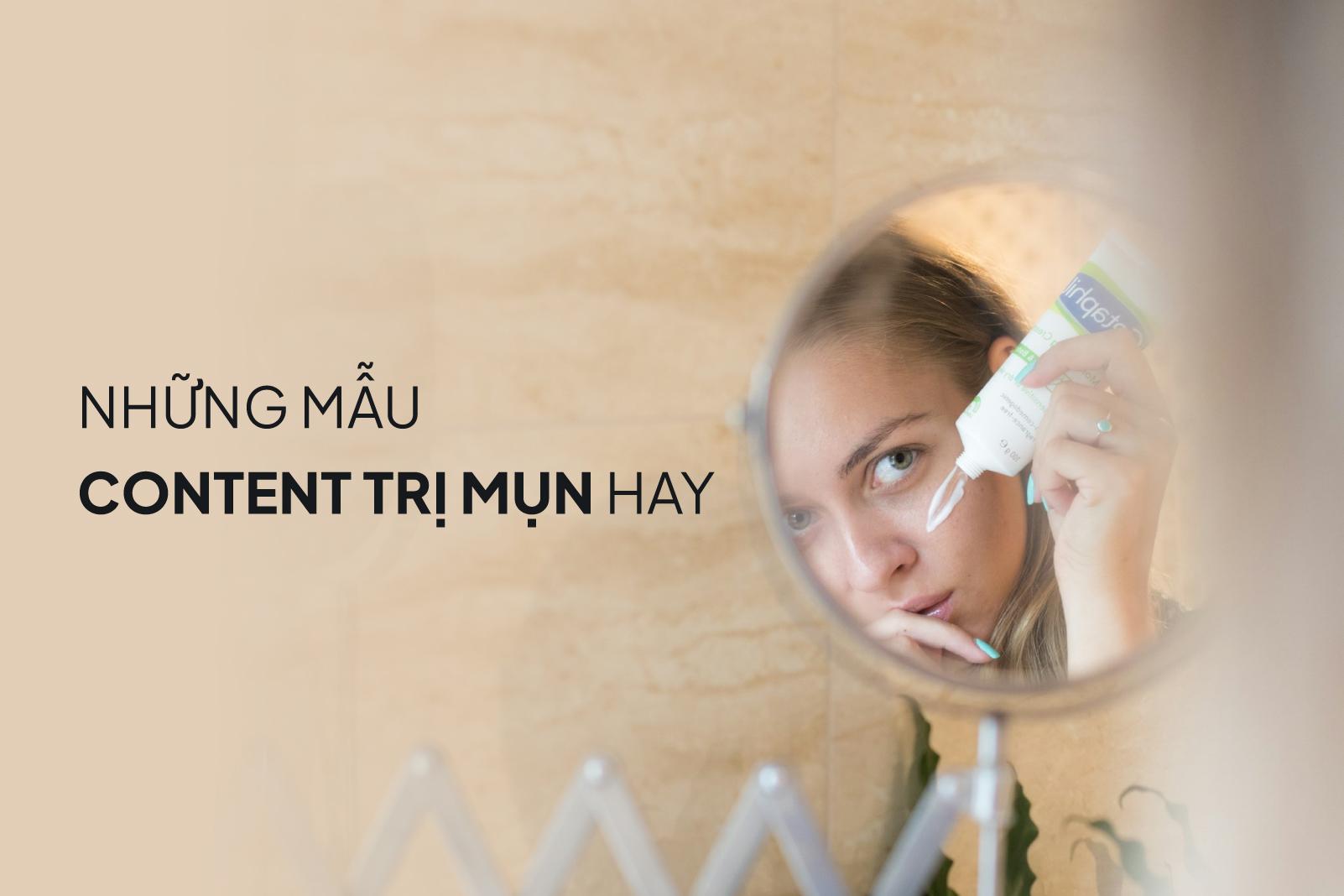 Tổng hợp mẫu content trị mụn hot hit