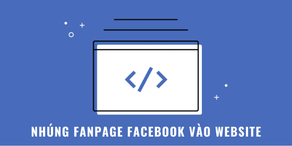 nhúng fanpage vào website hiệu quả