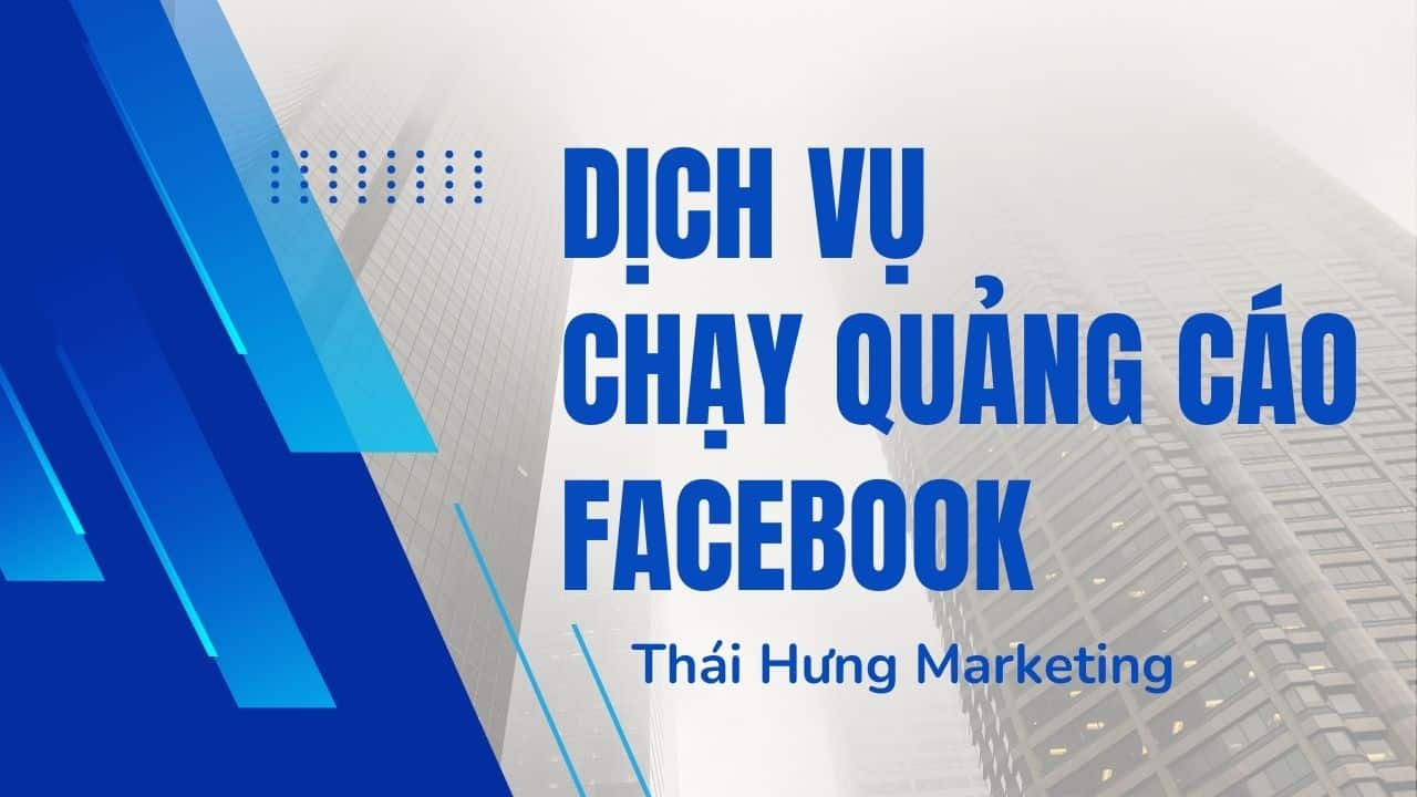 Dịch vụ chạy quảng cáo facebook tại An Giang | Thái Hưng Mkt