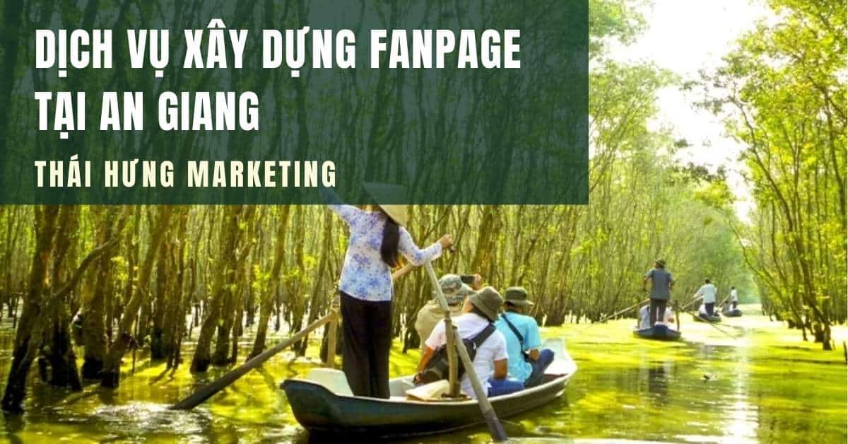 Dịch vụ xây dựng fanpage tại An Giang | Thái Hưng Marketing