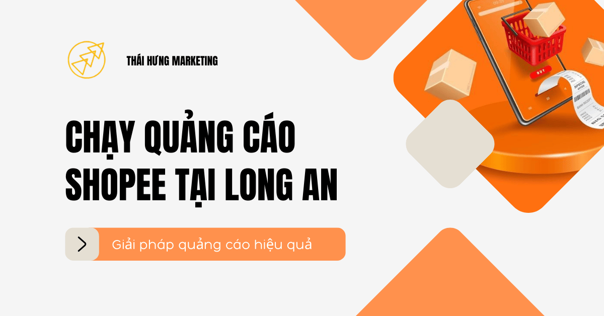 Chạy quảng cáo Shopee tại Long An | Thái Hưng Marketing