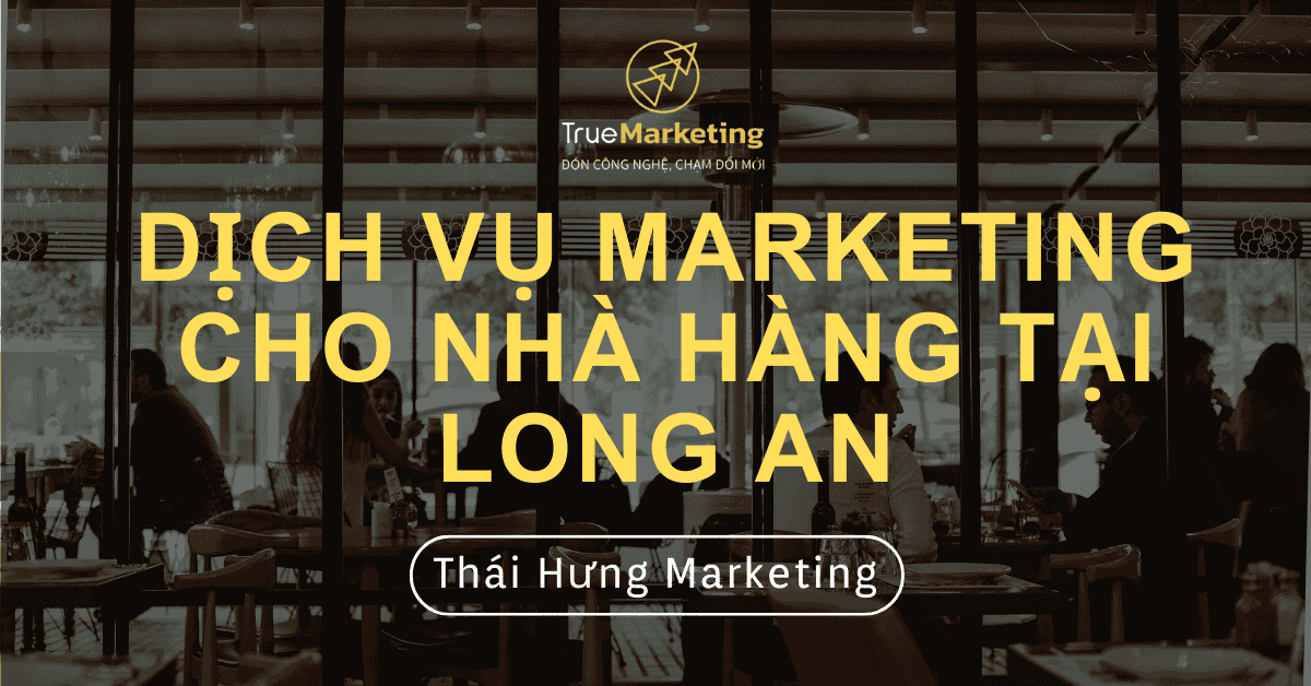 Dịch vụ Marketing cho nhà hàng tại Long An | Thái Hưng MKT