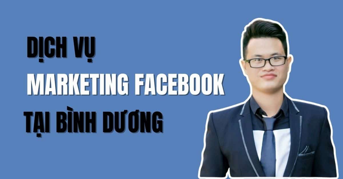 Dịch vụ marketing Facebook tại Bình Dương | Thái Hưng Mkt