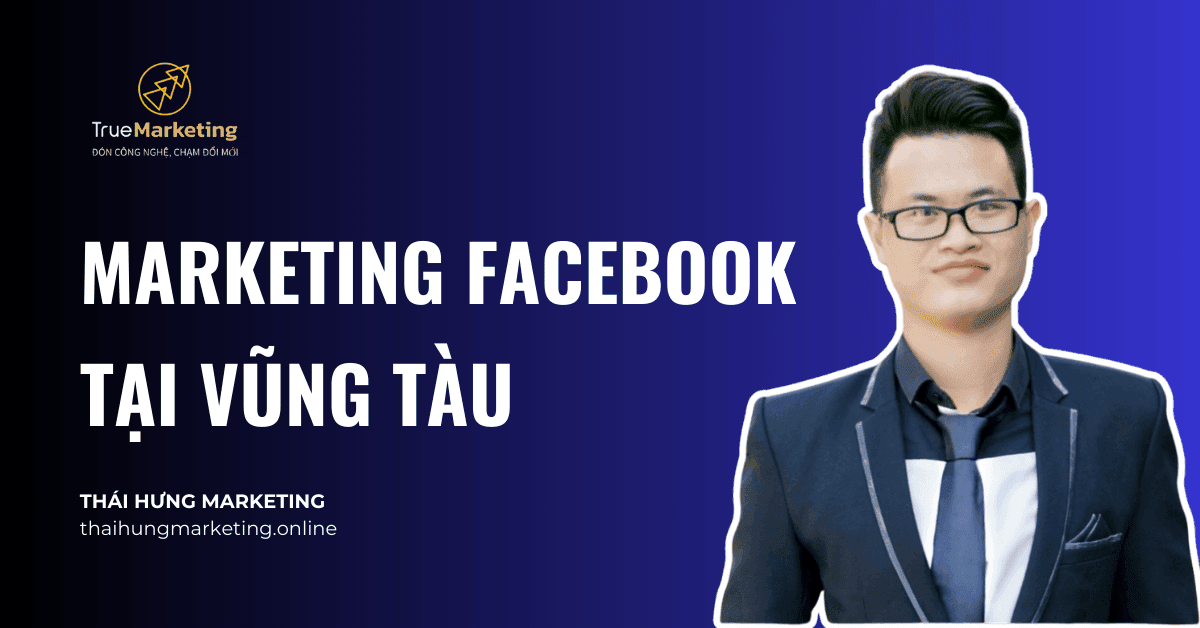 Dịch Vụ Marketing Facebook Tại Vũng Tàu | Thái Hưng Marketing