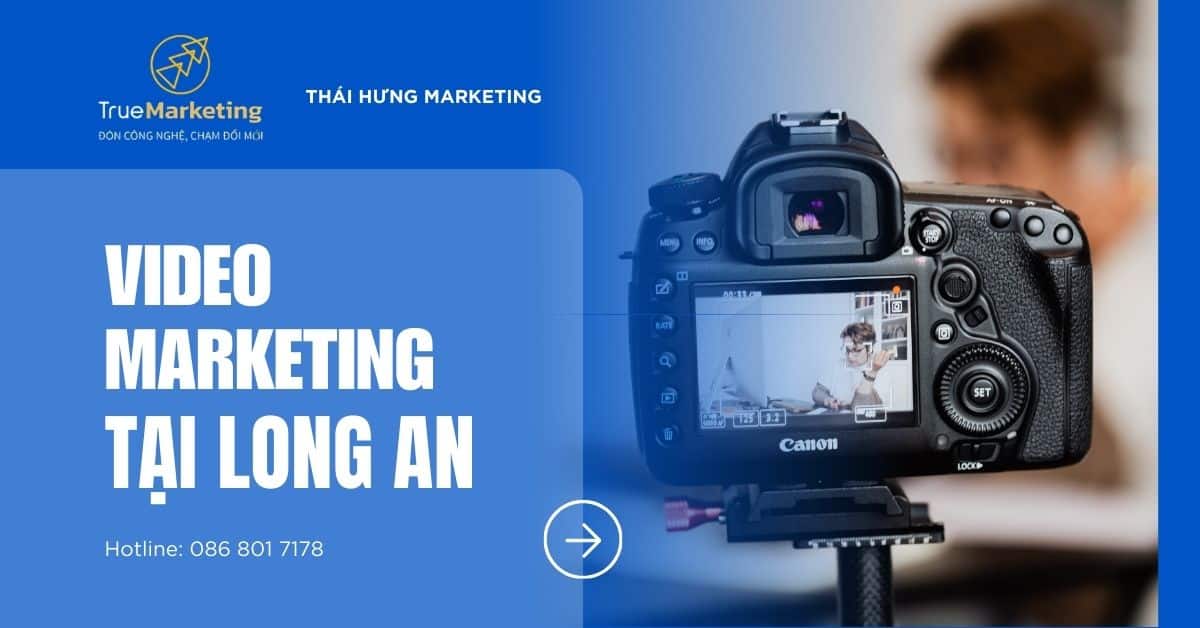 Dịch vụ video marketing tại Long An | Thái Hưng Marketing